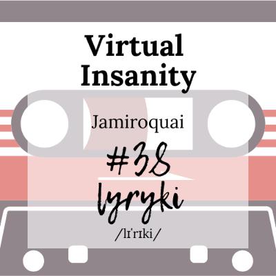 #38: Świat się kończy, więc chodź potańczyć. O funkowym obłędzie ludzkości oczami Jamiroquai.