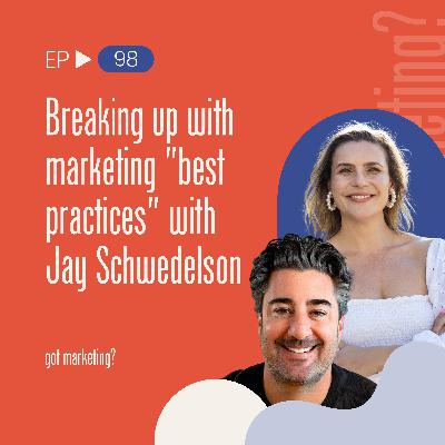 Breaking up with marketing "best practices" with Jay Schwedelson