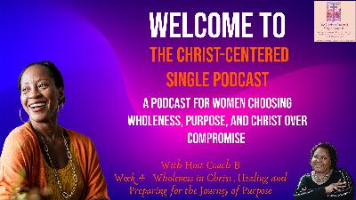 Wholeness in Christ, Healing and Preparing for the Journey of Purpose