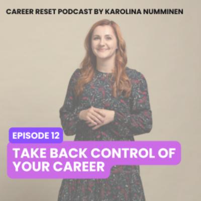 EP12: Take Back Control of Your Career