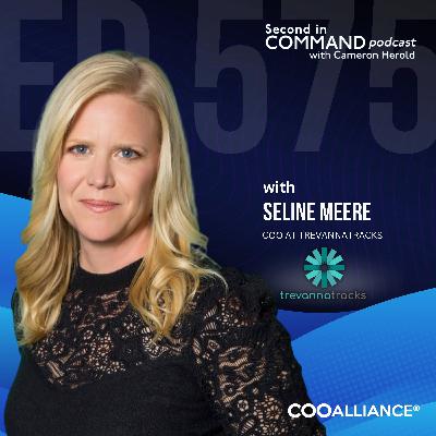 Ep. 575 - Trevanna Tracks COO Selina Meere - How to Energize Culture and Deliver Reliable Results