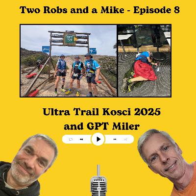 E008 - Two Robs and a Mic - Ultra Trail Kosci and GPT Miler