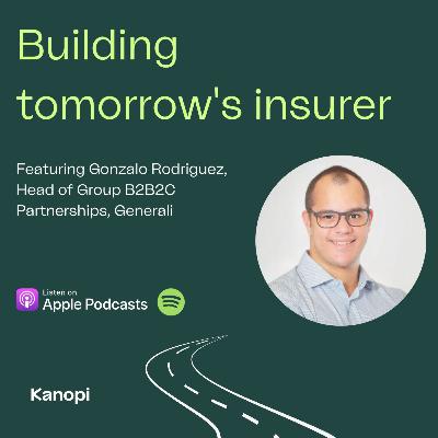Ep 6 | Building tomorrow's insurer | Gonzalo Rodrigo on fostering strong partnerships that will change the insurance landscape Ep 6 | Building tomorrow's insurer | Gonzalo Rodrigo on fostering strong partnerships that will change the insurance landscape