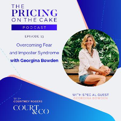 Ep 13 - Overcoming Fear and Imposter Syndrome with Georgina Bowden