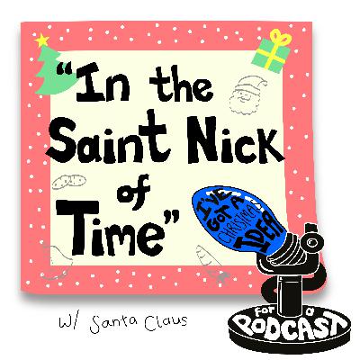 "In the Saint Nick of Time" with Santa Claus "In the Saint Nick of Time" with Santa Claus