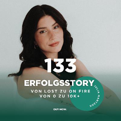 #133 Erfolgsstory Julia Martzok: Von lost zu on fire & 10k+