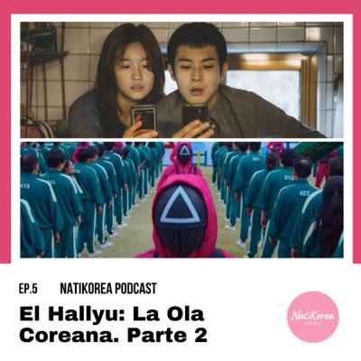 EP. 5 El Hallyu: La Ola Coreana. Parte 2