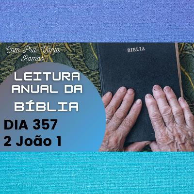 Leitura Anual da Bíblia com a Pastora Vania Ramos, dia 357 - 2 João Capítulo 1 Leitura Anual da Bíblia com a Pastora Vania Ramos, dia 357 - 2 João Capítulo 1