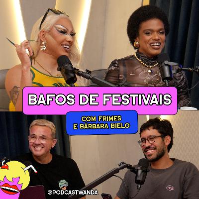 BAFOS DE FESTIVAIS com Frimes e Bárbara Bielo - #720 BAFOS DE FESTIVAIS com Frimes e Bárbara Bielo - #720