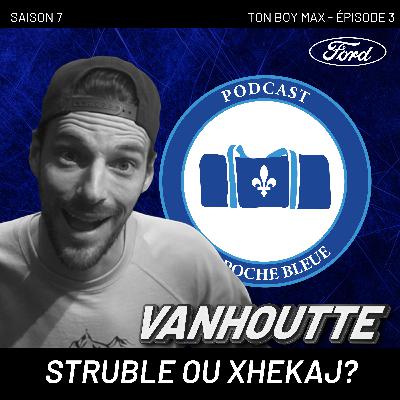 Struble ou Xhekaj? | La Poche Bleue | SEG. Max Van Houtte | S07É03