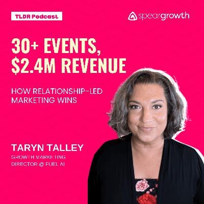 30+ Events, 2.4M Revenue Through Relationship-Led Marketing: Taryn @ Fuel AI