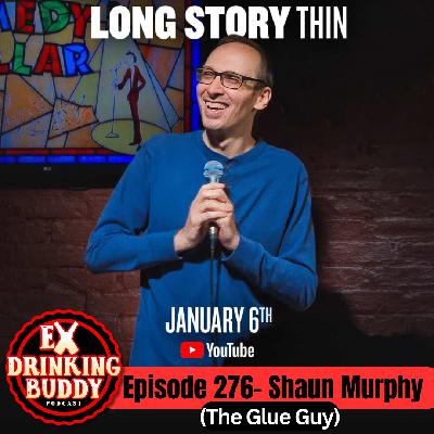 Episode 276- Shaun Murphy (The Glue Guy)
