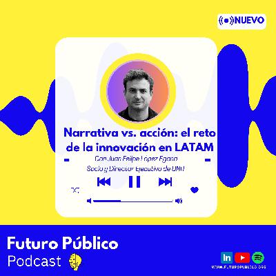 Narrativa vs. acción: el reto de la innovación en LATAM