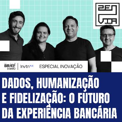 Dados, humanização e fidelização: o futuro da experiência bancária