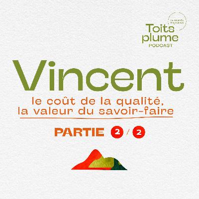Vincent 2/2 - le coût de la qualité, la valeur du savoir-faire Vincent 2/2 - le coût de la qualité, la valeur du savoir-faire