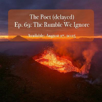 Episode 69: The Rumble We Ignore Episode 69: The Rumble We Ignore