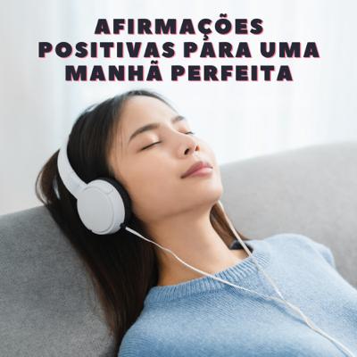 Afirmações positivas para uma manhã perfeita