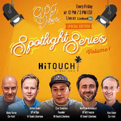 CPG Vibes - Episode 174 - Spotlight Series (Volume 1) - Hi Touch Libations
