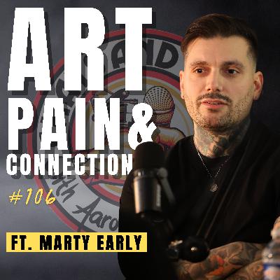 Art, Pain, and Connection with Cover-Ups ft. Marty Early