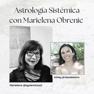 Ep 28: Astrología Sistémica con Marielena Obrenic