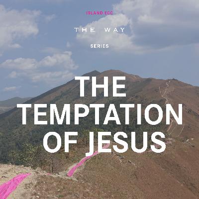 The Way: The Temptation of Jesus