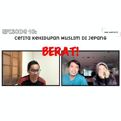 Episode 10: Cerita Kehidupan Muslim Di Jepang. Berat Wak!