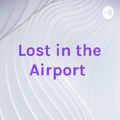 Lost in the Airport