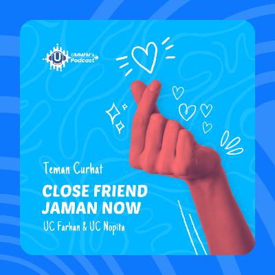 Close Friend Jaman Now | TemanCurhat eps.10 Close Friend Jaman Now | TemanCurhat eps.10