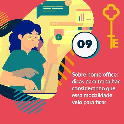 09 - Sobre home office: dicas para trabalhar considerando que essa modalidade veio para ficar 09 - Sobre home office: dicas para trabalhar considerando que essa modalidade veio para ficar