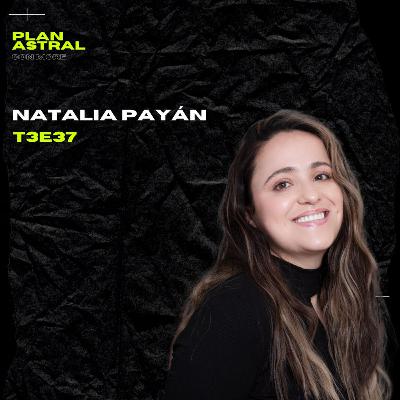 NATALIA PAYÁN // PLAN ASTRAL T3E37 NATALIA PAYÁN // PLAN ASTRAL T3E37