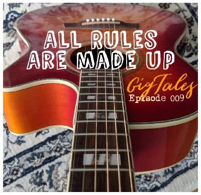 009 - All Rules Are Made Up 009 - All Rules Are Made Up