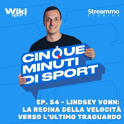 Ep. 54 | Lindsey Vonn: la Regina della velocità verso l’ultimo traguardo Ep. 54 | Lindsey Vonn: la Regina della velocità verso l’ultimo traguardo
