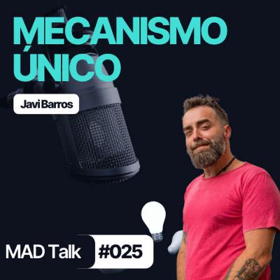 ¿Qué es un MECANISMO ÚNICO en los NEGOCIOS?  - MAD Talk 025