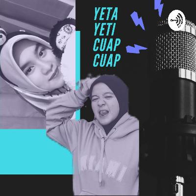 Di Balik Yeta Yeti Cuap-Cuap