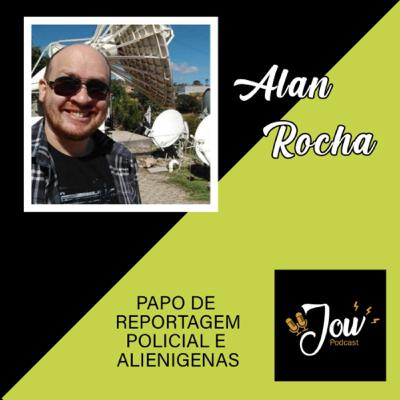 ALAN ROCHA - Jow Podcast #02