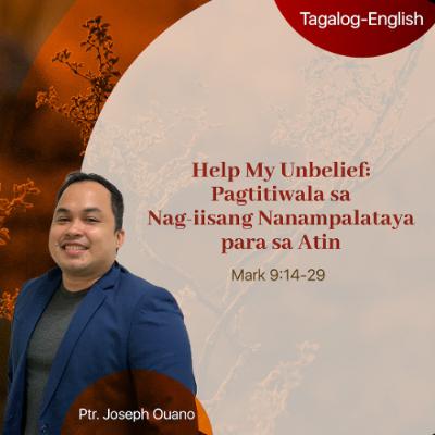 10-12-2025 Help My Unbelief_ Pagtitiwala sa Nag-iisang Nanampalataya para sa Atin 10-12-2025 Help My Unbelief_ Pagtitiwala sa Nag-iisang Nanampalataya para sa Atin