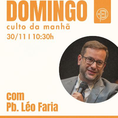 Culto da Manhã 30.11.2025 - O Bom Pastor - João 10.14-15 | Pb. Léo Faria