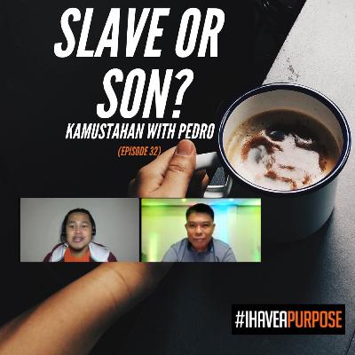 GALATIANS 4 - SLAVE OR SON - (KAMUSTAHAN WITH PEDRO EPISODE 32) GALATIANS 4 - SLAVE OR SON - (KAMUSTAHAN WITH PEDRO EPISODE 32)