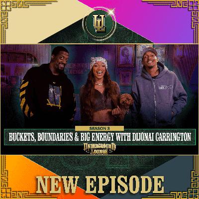 Buckets, Boundaries, & Big Energy W/ Dijonai Carrington | The Underground Lounge S3 E.15