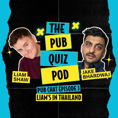Pub Chat - Ep 3: Liam's in Thailand