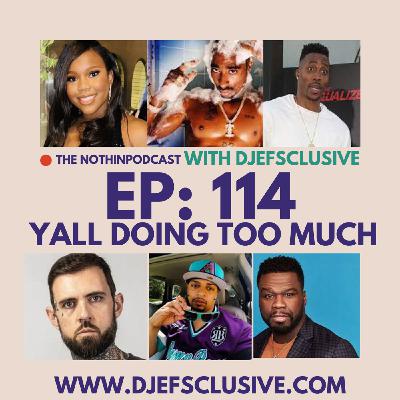 S12 Ep114: Yall Doing Too Much
