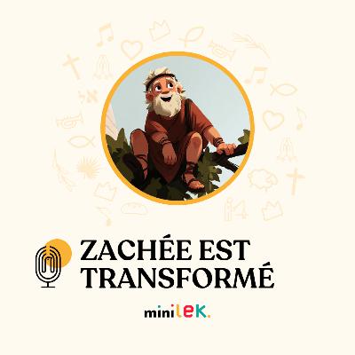 Zachée est transformé - Le Temps des Mini' Zachée est transformé - Le Temps des Mini'
