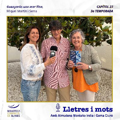 >> LLETRES I MOTS | 3x23 Guanyaràs una mar llisa, de Miquel Martín i Serra >> LLETRES I MOTS | 3x23 Guanyaràs una mar llisa, de Miquel Martín i Serra