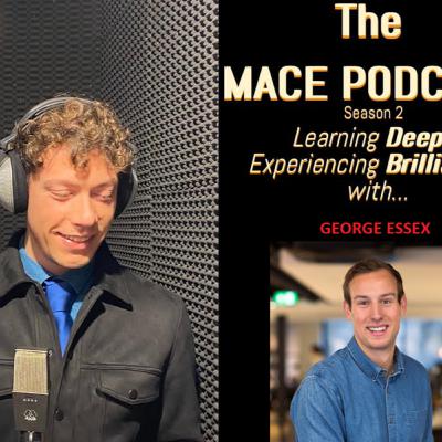 The MACE PODCAST: George Essex from the USA