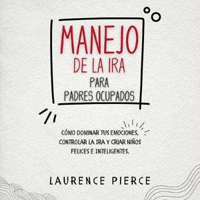 Manejo de la Ira para Padres Ocupados (Audiolibro) | Prueba Gratis