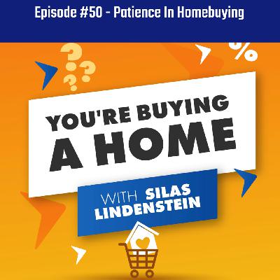 50: Episode #50: Patience In Homebuying