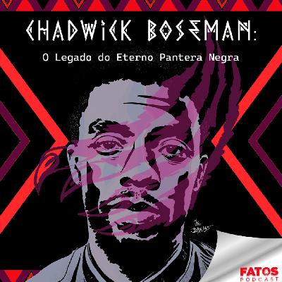 T1-8. Chadwick Boseman, Um Herói Além de Wakanda