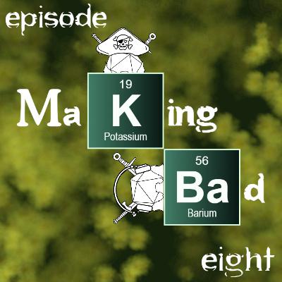 Episode 8: Making Bad Episode 8: Making Bad