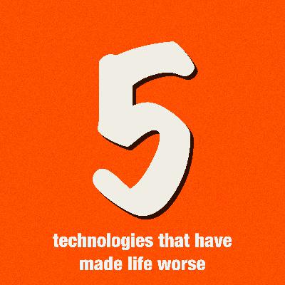 5 technologies that have made life worse 5 technologies that have made life worse