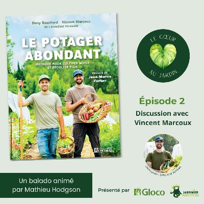 Le potager abondant : méthode pour cultiver et récolter plus avec Vincent Marcoux de l'Académie potagère Le potager abondant : méthode pour cultiver et récolter plus avec Vincent Marcoux de l'Académie potagère